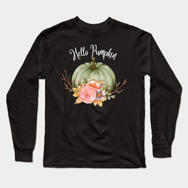 Hello Pumpkin! Happy Fall Season Autumn Vibes Happy Halloween Thanksgiving and Fall Color Lovers Long Sleeve T-Shirt by BellaPixel